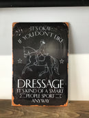 Metal sign - it’s okay if you don’t like dressage